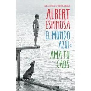 USED-El mundo azul / The Blue World: Ama tu caos / Love Your Chaos by Albert Espinosa (Paperback)