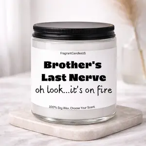 Brother Last Nerve Candle, Funny Brother Gift, Brother Birthday Gift, Moving Away Gift for Brother, Christmas Gift for Brother, Holiday Gift, Funny Sibling Present, Graduation Gift, Big Brother Little Brother Decor, Organic Highly scented Soy candles