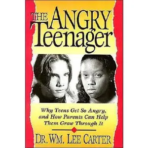USED-The Angry Teenager Why Teens Get So Angry And How Parents Can Help Them Grow Through It by William Lee Carter (Paperback)