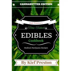 Kief Preston's Time-Tested Edibles Cookbook:: Medical Marijuana Recipes CANNABUTTER Edition (The Kief Preston's Time-tested Edibles Cookbook Series) Paperback – January 10, 2016