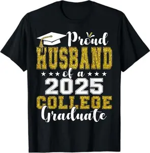 Proud Husband Of 2025 Graduate College Shirt Graduation T-Shirt