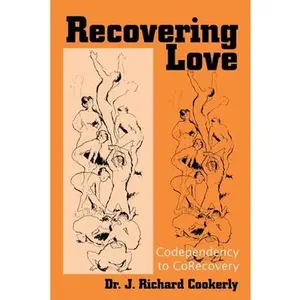 USED-Recovering Love: Codependency to CoRecovery by Cookerly, J. Richard (Paperback)