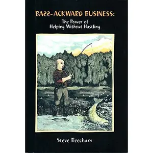 USED-Bass-Ackward Business: The Power of Helping Without Hustling by Steve Beecham (Hardcover)