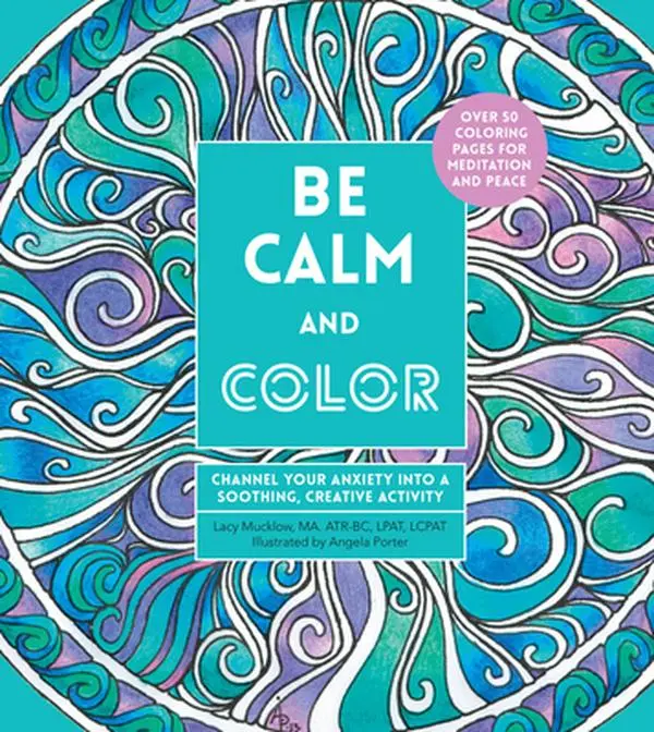 USED Book - Be Calm and Color: Channel Your Anxiety Into a Soothing, Creative Activity by Mucklow, Lacy (Paperback) - english