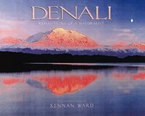 USED-Denali: Reflections of a Naturalist by Kennan Ward (Hardcover)