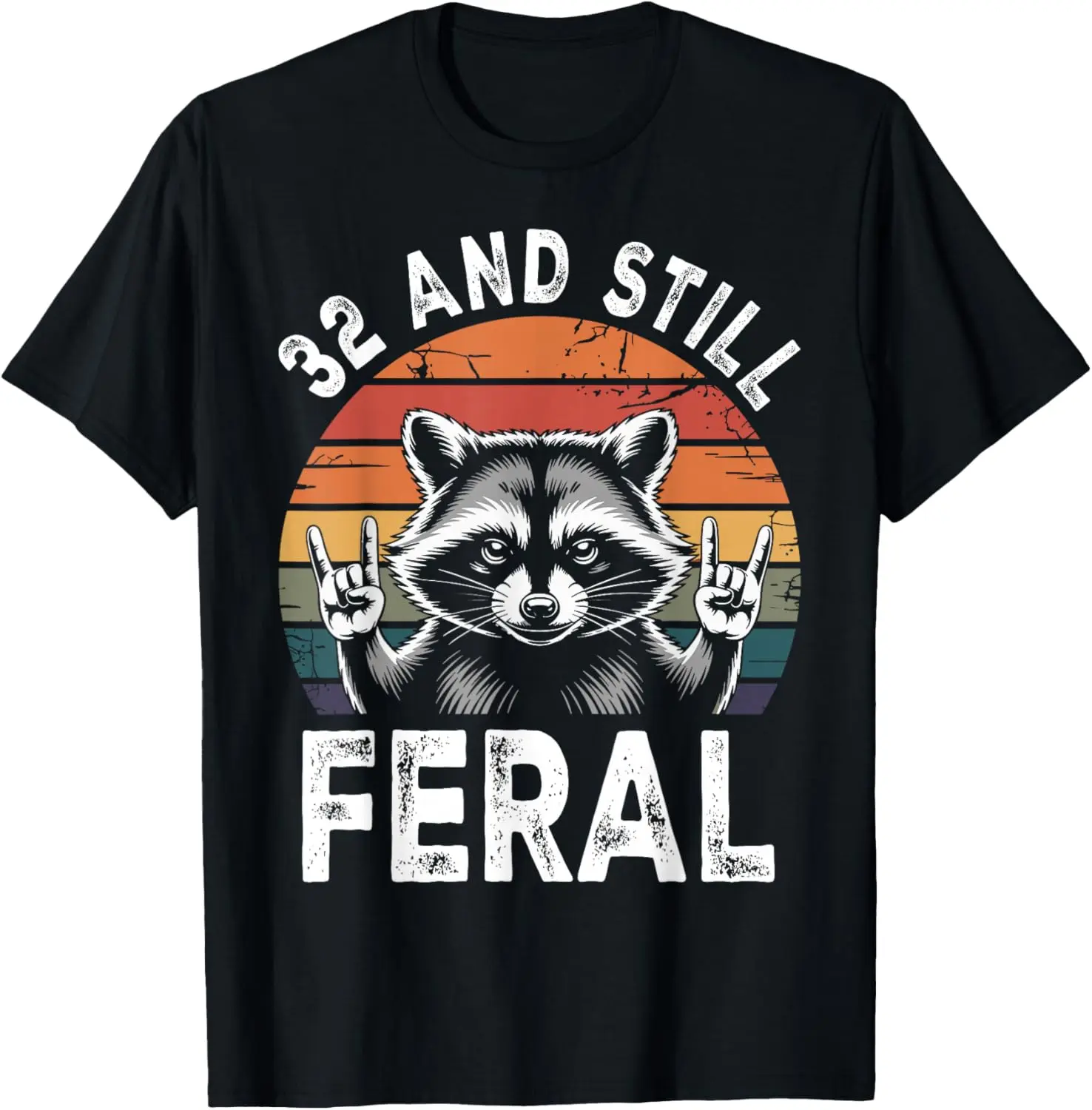 100% Cotton 32 and Still Feral 32nd Birthday Funny 32 Years T-Shirt