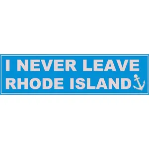 I Never Leave RI bumper sticker funny Rhode island gift