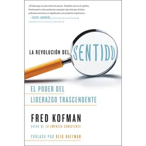 La revolución del sentido: El poder del liderazgo transcendente by Fred Kofman||Reid Hoffman [Paperback Book]