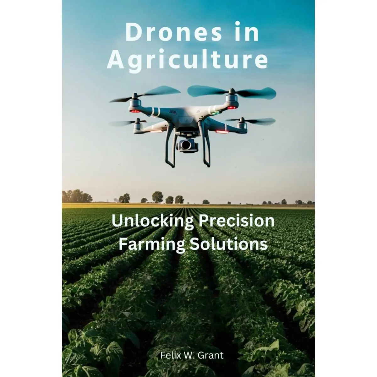 Drones in Agriculture: Unlocking Precision Farming Solutions