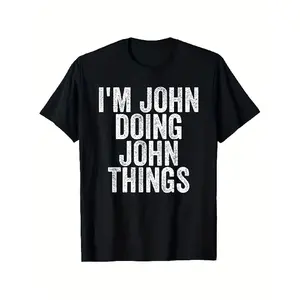 Funny "I'm John Doing John Things" Saying T-Shirt - 100% Cotton Oversized S-XXXL, Soft Breathable Crew Neck Casual Tee with White Text Print, Unisex Humorous Graphic Shirt for Men & Women, Funny Gift Idea for Christmas, Birthdays & Casual Attire - Lightwe