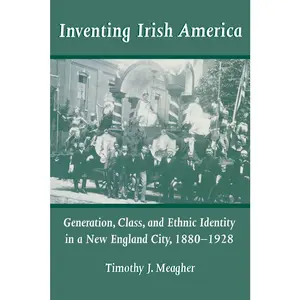 USED Book - Inventing Irish America: Generation, Class, and Ethnic Identity in a New England City, 18801928 by Meagher, Timothy J. (Paperback) - english