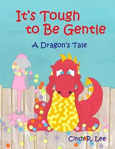 USED-It's Tough to Be Gentle: A Dragon's Tale by Lee, Cindy R. (Paperback)