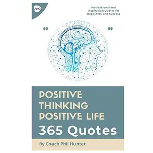 USED-Positive Thinking Positive Life: 365 Quotes: 365 Positive, Motivational and Inspiration Quotes for Your Daily Habits by Phil Hunter (Paperback)