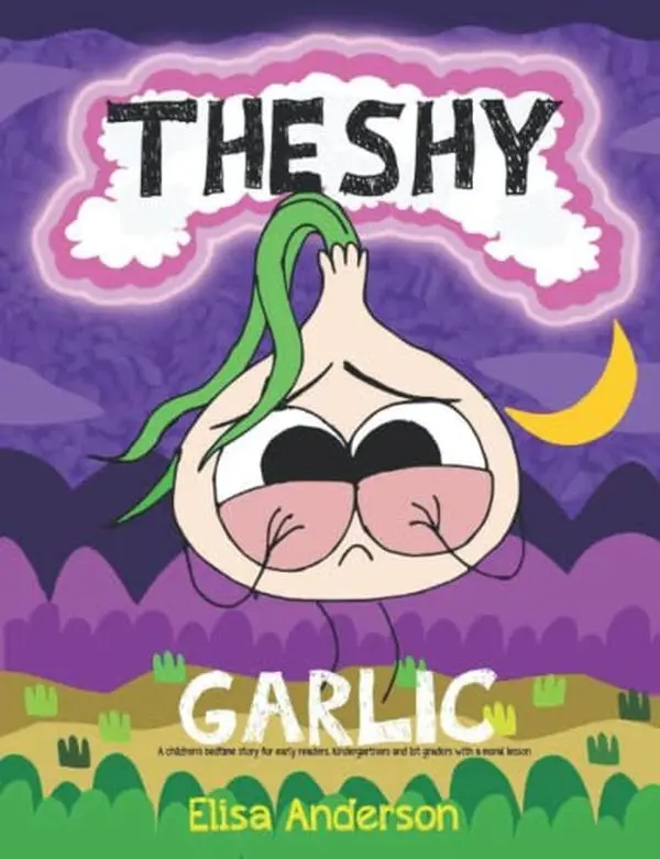 USED-The Shy Garlic : A children's bedtime story for early readers, kindergartners and 1st graders with a moral lesson: A read aloud tale for children ... Tales Early Reader Read Aloud Books for Kids) by Elisa Anderson (Paperback)