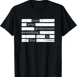 NEW LIMITED Everything Is Fine. Trust Your Government. Deep State Redatacted Conspiracy Theory Gift Essential T-Shirt for Men & Women