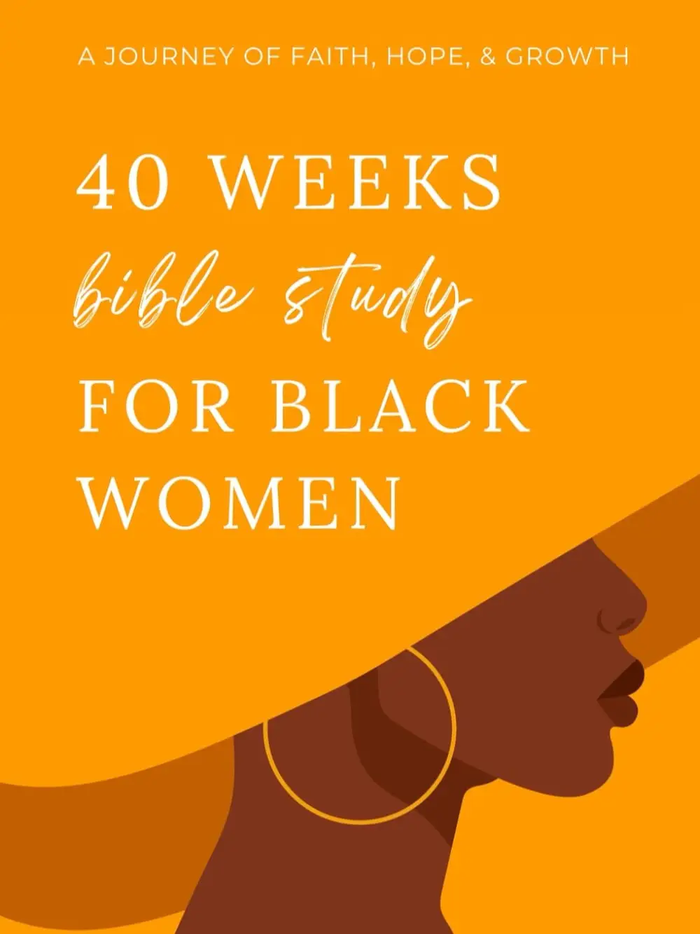 40 Weeks Bible Study for Black Women: A Journey of Faith, Hope, and Growth (Study Bible and Devotionals for Women)