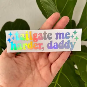 Tailgate Me Harder Daddy Vinyl Decal | Car Truck Window Mirror Bumper Sticker | Holographic Y2K Aesthetic Baddie Funny Unhinged Driver Gift