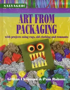 USED-Art from Packaging: With Projects Using Cardboard, Plastics, Foil, and Tape (Salvaged) by Gillian Chapman (Unknown)