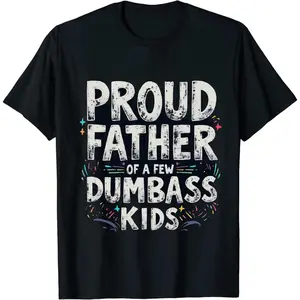 [100% Cotton] Proud Father Of A Few Dumbass Kids Humorous T-Shirt Design With Playful Colors.