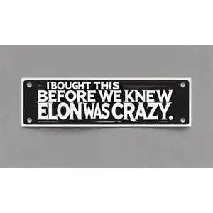 Bought Before Elon Custom Vinyl Sticker - Laptop Decal Car Bumper Window