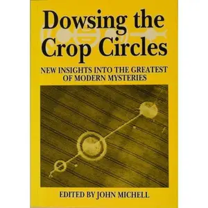 USED-Dowsing the Crop Circles: New Insights into the Greatest of Modern Mysteries by John Michell (Paperback)