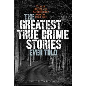 USED-The Greatest True Crime Stories Ever Told: Tales of Murder and Mayhem Ripped from the Front Page by McCarthy, Tom (Paperback)