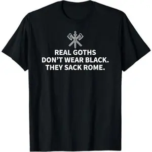 History Teacher Shirts, Real Goths Sack Rome T-Shirt