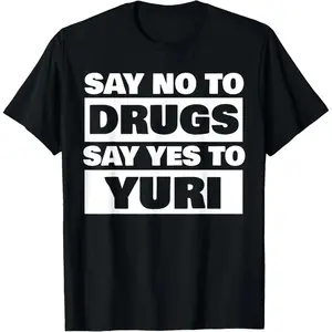 Say No To Drugs Yes To Yuri Funny Lesbian WLW Gay Anime Gift Summer Casual Shortsleeve T-Shirt
