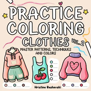 Practice Coloring Clothes: A Coloring Book to Master Patterns, Colors, and Techniques for Outfits, Fabrics, and Cute Fashion Design