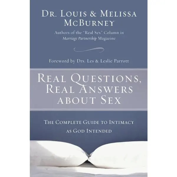 Real Questions, Real Answers about Sex: The Complete Guide to Intimacy as God Intended