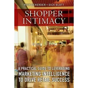USED-Shopper Intimacy: A Practical Guide to Leveraging Marketing Intelligence to Drive Retail Success by Richard Deherder (Hardcover)