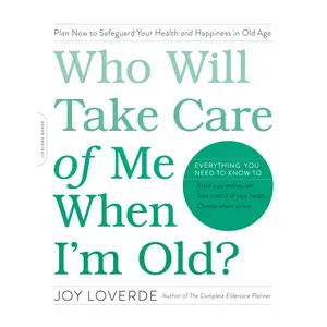 Who Will Take Care of Me When I'm Old? by Joy Loverde [Paperback Book]