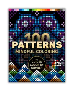 100 Patterns Mindful Coloring: A Coloring Book for Adults Relaxation and Mindfulness – Guided Color by Number – Mandalas, Geometric, Abstract & Cute