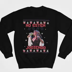 No Esten Jodiendo sweatshirt