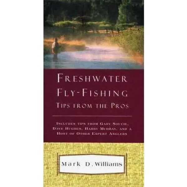 USED-Freshwater Fly Fishing Tips from the Pros by Mark D. Williams (Paperback)