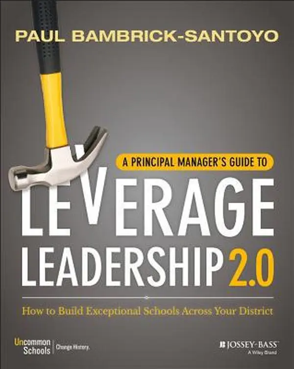 USED-A Principal Manager's Guide to Leverage Leadership 2.0: How to Build Exceptional Schools Across Your District by Bambrick-Santoyo, Paul (Paperback)