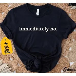 Immediately No Shirt, Funny Shirt, Humor T-Shirt, Sarcastic Tee, Trendy Shirt, Sarcasm Shirt for Women, Funny Saying Shirt Gift, Golf Gift T-Shirt for Men and Women GARMENTARY