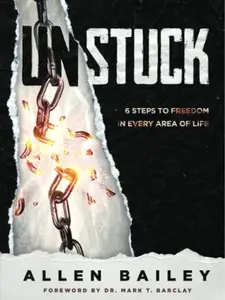 UNSTUCK: 6 Steps To Freedom In Every Area of Life