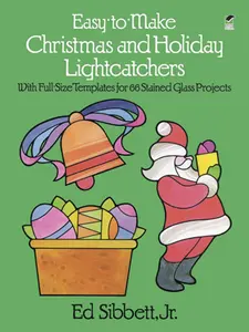 USED-Easy-To-Make Christmas and Holiday Lightcatchers: With Full-Size Templates for 66 Stained Glass Projects by Sibbett, Ed, Jr. (Paperback)