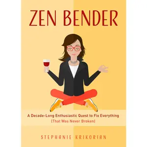 USED-Zen Bender: A Decade-Long Enthusiastic Quest to Fix Everything (That Was Never Broken) (Self-Confidence for Women, Personal Growth) by Krikorian, Stephanie (Paperback)