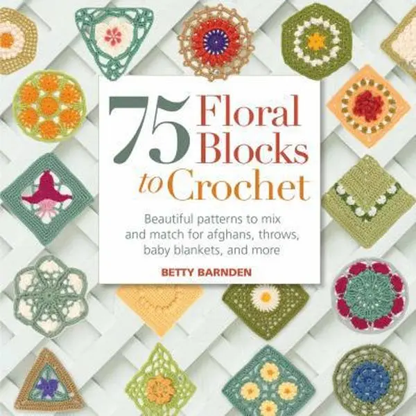 USED Book - 75 Floral Blocks to Crochet: Beautiful Patterns to Mix and Match for Afghans, Throws, Baby Blankets, and More (Knit & Crochet Blocks & Squares) by Betty Barnden (Paperback) - english