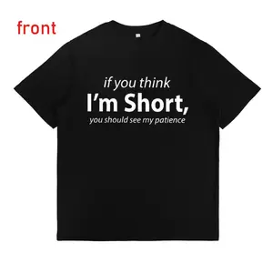 If You Think I'm Short, My Patience Will Surprise You Tee