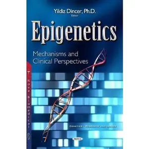 USED-Epigenetics: Mechanisms and Clinical Perspectives (Genetics - Research and Issues) by Yildiz Dincer (Hardcover)