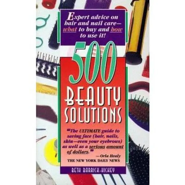 USED Book - 500 Beauty Solutions: Expert Advice on Hair and Nail Care-What to Buy and How to Use It! by Beth Barrick-Hickey (Paperback) - english