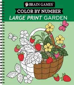 Brain Games - Color by Number - Large Print: Garden -- Publications International Ltd, Spiral Bound, Comb or Coil