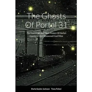 USED-The Ghosts Of Portal 31: The Hauntings And Dark History Of Harlan County's Most Renowned Coal Mine by Jackson, Darla (Paperback)