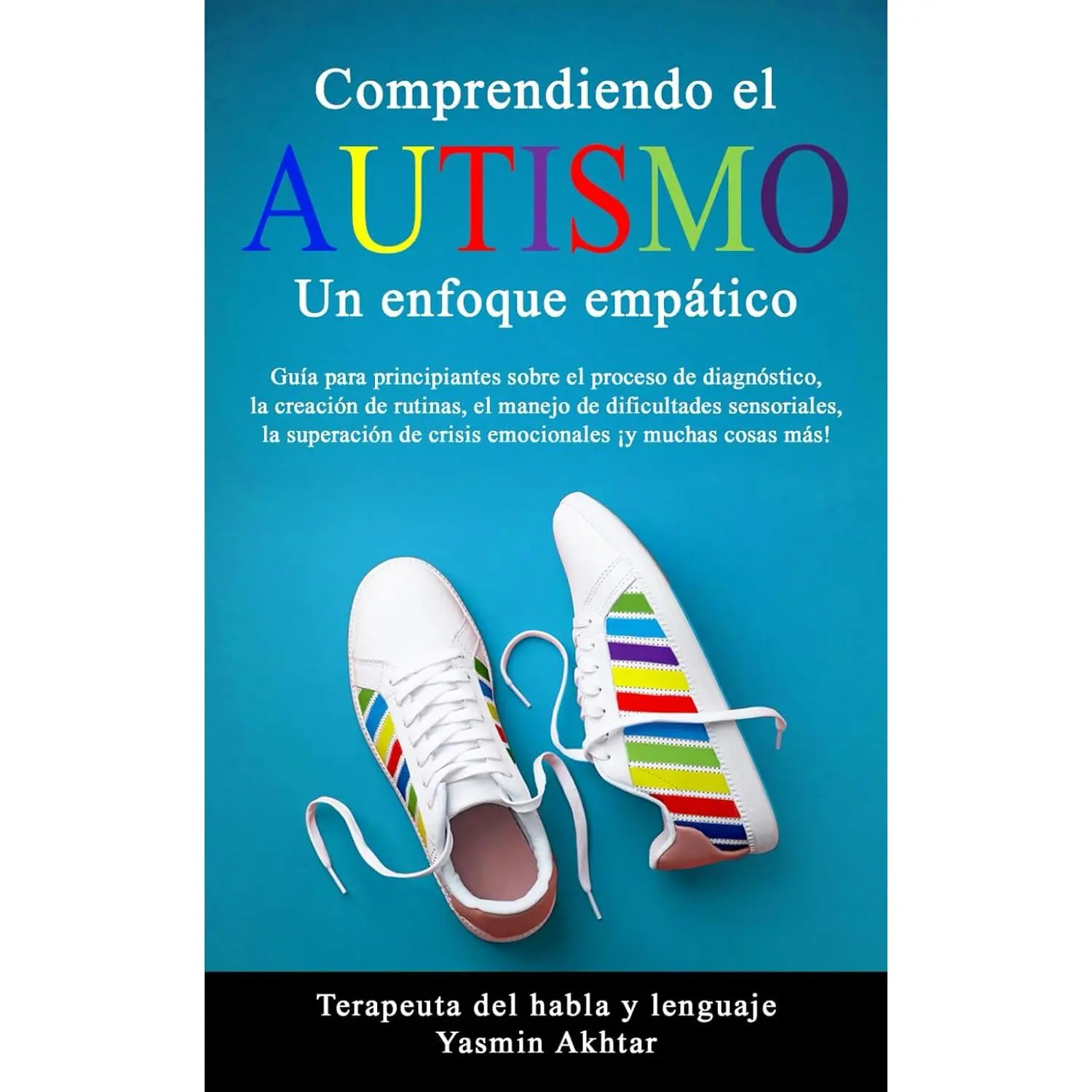 COMPRENDIENDO EL AUTISMO: UN ENFOQUE EMPÁTICO: Guía para principiantes sobre elproceso de diagnóstico, la creación de rutinas, el manejo de ... de crisisemocional (Spanish Edition)