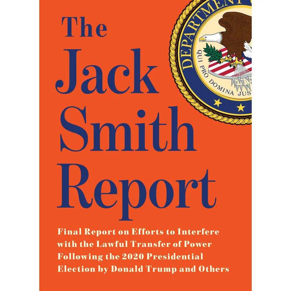USED-The Jack Smith Report: Final Report on Efforts to Interfere with the Lawful Transfer of Power Following the 2020 Presidential Election by Donald Trump by Smith, Jack (Paperback)