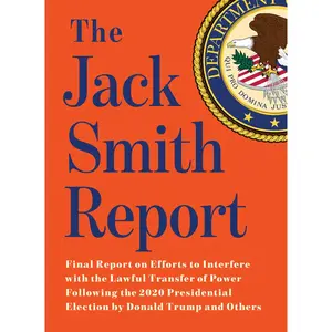 USED-The Jack Smith Report: Final Report on Efforts to Interfere with the Lawful Transfer of Power Following the 2020 Presidential Election by Donald Trump by Smith, Jack (Paperback)
