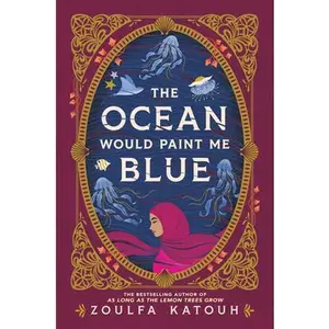 The Ocean Would Paint Me Blue -- Zoulfa Katouh, Hardcover